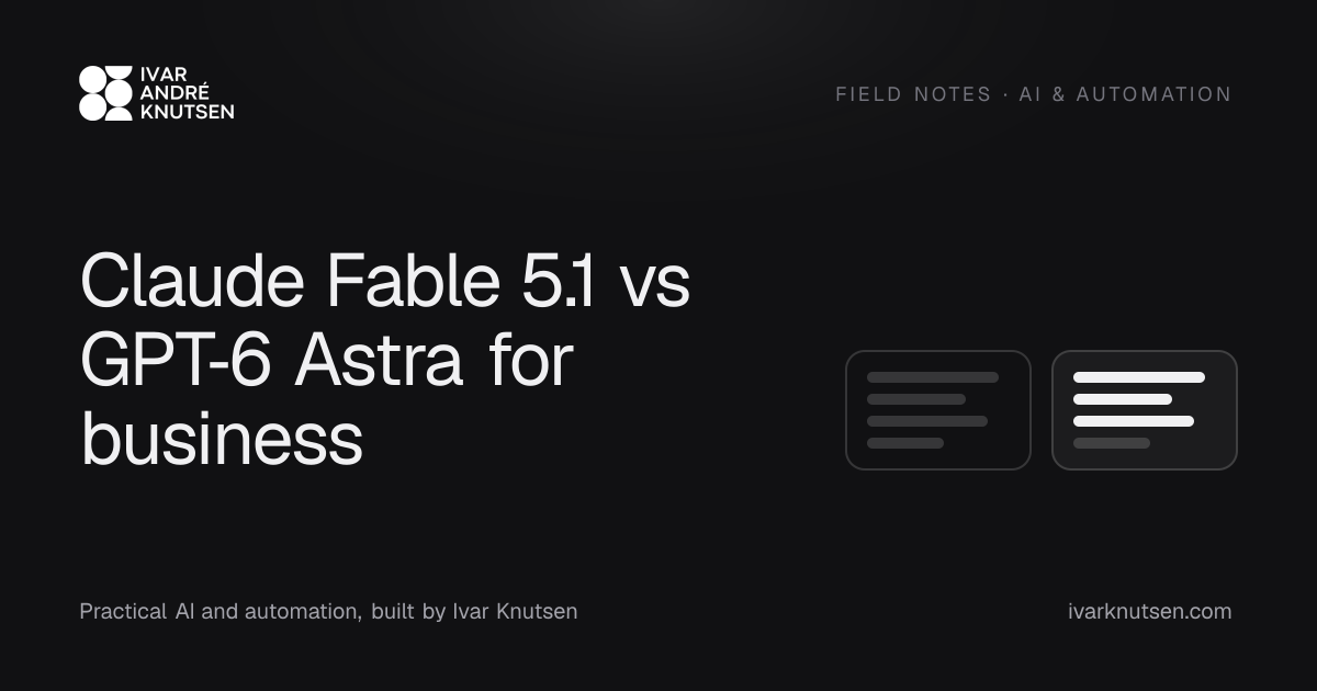 Claude Fable 5.1 vs GPT‑6 Astra for business